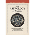 The Astrology of Nations: Casting and Interpreting Charts for Nations, Politics, and Economies - Hardcover | Books | Wiccan Center