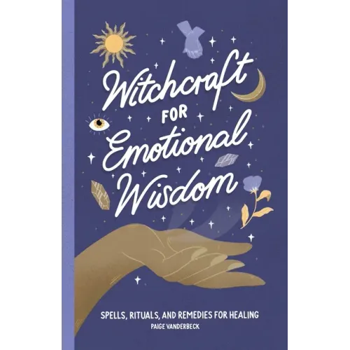 Witchcraft for Emotional Wisdom: Spells, Rituals, and Remedies for Healing - Hardcover | Books | Wiccan Center