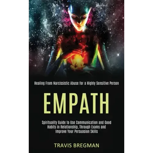 Empath: Spirituality Guide to Use Communication and Good Habits in Relationship, Through Exams and Improve Your Persuasion Ski - Paperback | Books | Wiccan Center