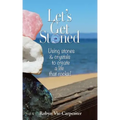 Let's Get Stoned: Using Stones and Crystals to Create a Life That Rocks! - Paperback