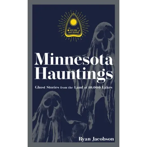 Minnesota Hauntings: Ghost Stories from the Land of 10,000 Lakes - Paperback | Books | Wiccan Center