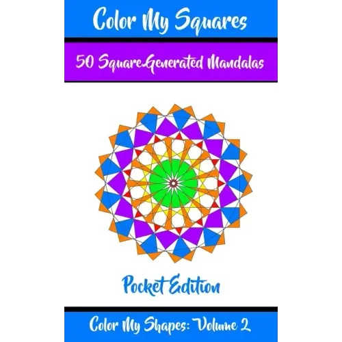 Color My Squares: 50 Beautiful Mandala Geometric Designs Coloring Book for Relaxation, Meditation, and Stress Relief - Paperback