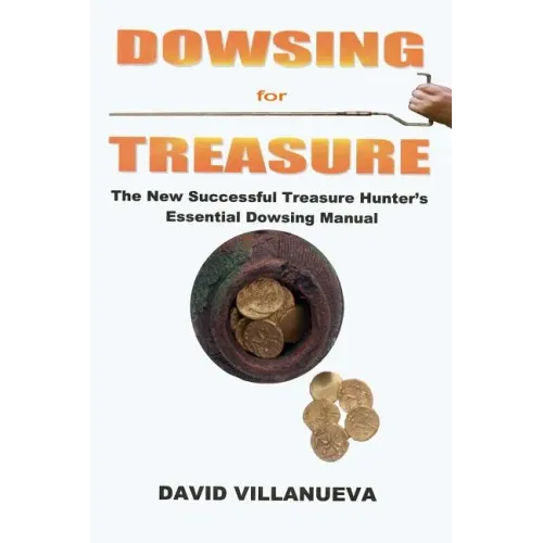 Dowsing for Treasure: The New Successful Treasure Hunter's Essential Dowsing Manual - Paperback | Books | Wiccan Center