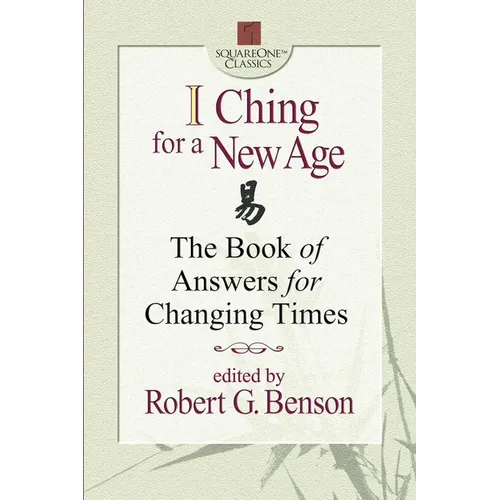 I Ching for a New Age: The Book of Answers for Changing Times - Paperback | Books | Wiccan Center