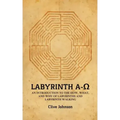 Labyrinth A-Ω: An introduction to the how, what, and why of labyrinths and labyrinth walking - Paperback