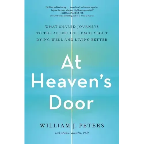 At Heaven's Door: What Shared Journeys to the Afterlife Teach about Dying Well and Living Better - Paperback