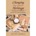 Changing Our Genetic Heritage: Creating a New Reality for Ourselves and Future Generations - Paperback | Books | Wiccan Center