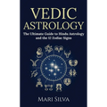 Vedic Astrology: The Ultimate Guide to Hindu Astrology and the 12 Zodiac Signs - Hardcover | Books | Wiccan Center