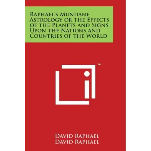 Raphael's Mundane Astrology or the Effects of the Planets and Signs, Upon the Nations and Countries of the World - Paperback | Books | Wiccan Center