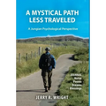 A Mystical Path Less Traveled: A Jungian Psychological Perspective - Journal Notes, Poems, Dreams, and Blessings - Hardcover