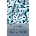 The ancient science of numbers: the practical application of their principles in the attainment of health, success, and happines.