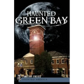 Haunted Green Bay - Paperback | Books | Wiccan Center