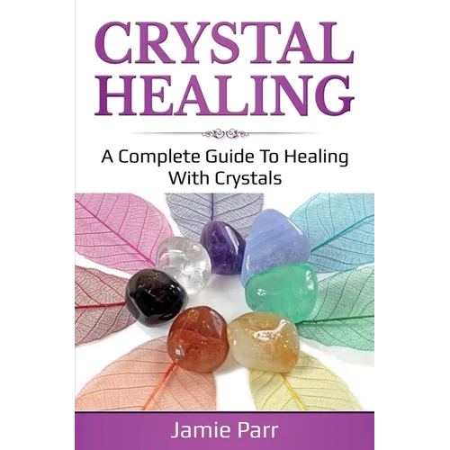 Crystal Healing: A Complete Guide to Healing with Crystals - Paperback | Books | Wiccan Center