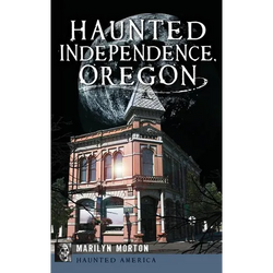 Haunted Independence, Oregon - Hardcover | Books | Wiccan Center