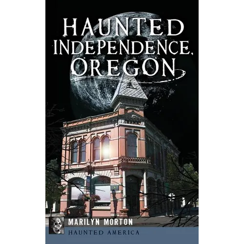 Haunted Independence, Oregon - Hardcover | Books | Wiccan Center