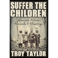 Suffer the Children: American Horrors, Homicides and Hauntings - Paperback | Books | Wiccan Center