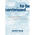 To Be Continued: Reincarnation and the Purpose of our Lives - Paperback | Books | Wiccan Center