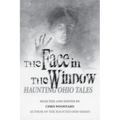 The Face in the Window: Haunting Ohio Tales - Paperback | Books | Wiccan Center