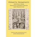 Hermetic Behmenists: writings from Dionysius Andreas Freher and Francis Lee - Paperback | Books | Wiccan Center