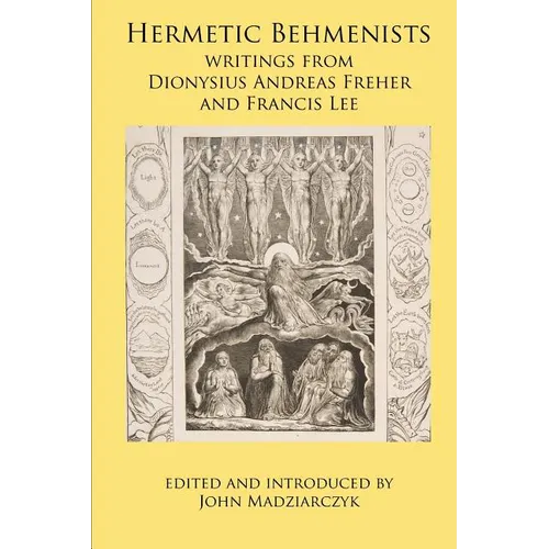 Hermetic Behmenists: writings from Dionysius Andreas Freher and Francis Lee - Paperback | Books | Wiccan Center