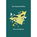 The Haunted Mine - Paperback | Books | Wiccan Center