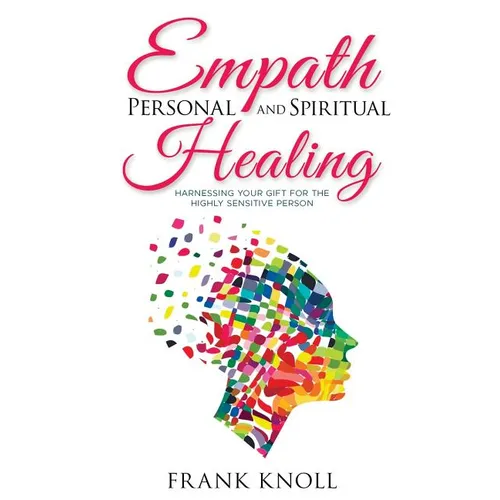 Empath Personal and Spiritual Healing: Harnessing Your Gift for the Highly Sensitive Person - Paperback | Books | Wiccan Center