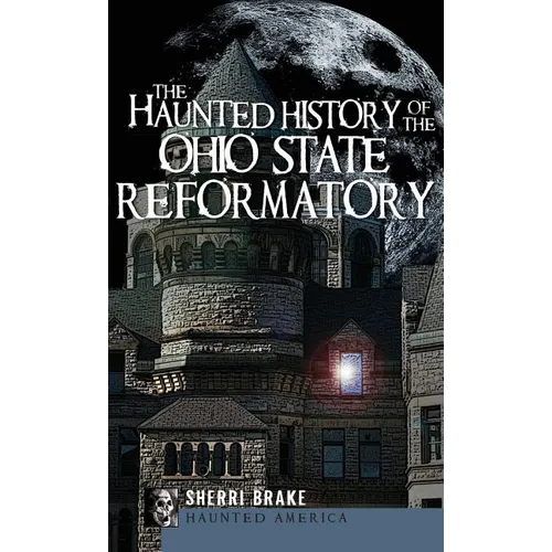The Haunted History of the Ohio State Reformatory - Hardcover | Books | Wiccan Center