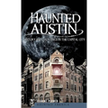 Haunted Austin: History and Hauntings in the Captial City - Hardcover | Books | Wiccan Center