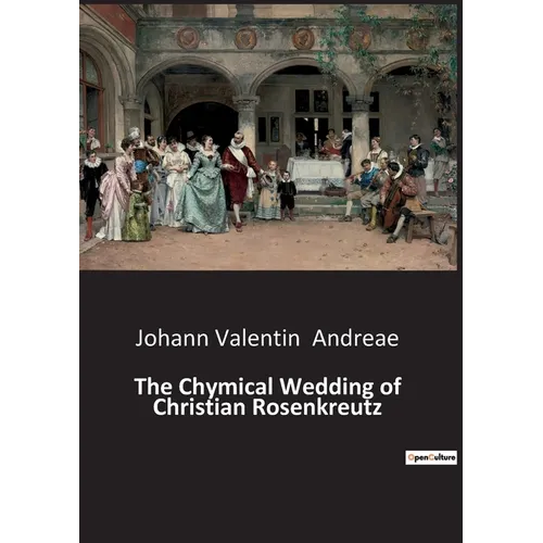 The Chymical Wedding of Christian Rosenkreutz: A mystical journey through the alchemical process - Paperback | Books | Wiccan Center