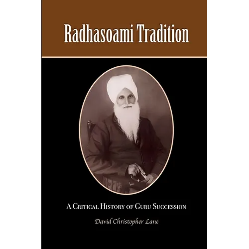 Radhasoami Tradition: A Critical History of Guru Succession - Paperback | Books | Wiccan Center