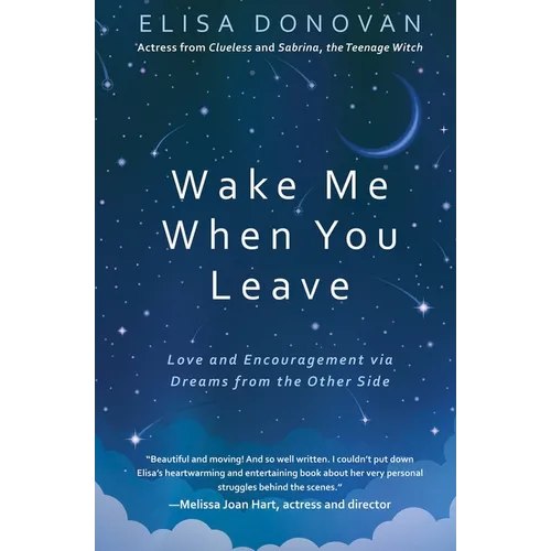 Wake Me When You Leave: Love and Encouragement Via Dreams from the Afterlife - Paperback | Books | Wiccan Center