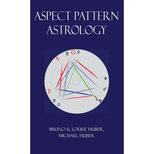 Aspect Pattern Astrology: A New Holistic Horoscope Interpretation Method - Hardcover | Books | Wiccan Center