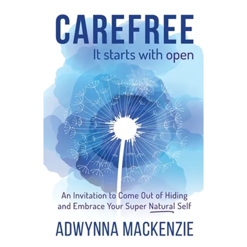Carefree, It Starts With Open: An Invitation to Come Out of Hiding and Embrace Your Super, Natural Self - Paperback | Books | Wiccan Center