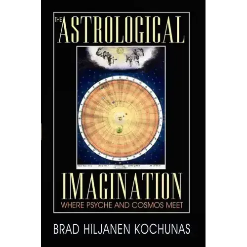 The Astrological Imagination: Where Psyche and Cosmos Meet - Paperback | Books | Wiccan Center