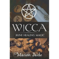 Wicca: Rune Healing Magic: A Wiccan Beginner's Practical Guide to Casting Healing Magic with Rune Sets - Paperback | Books | Wiccan Center
