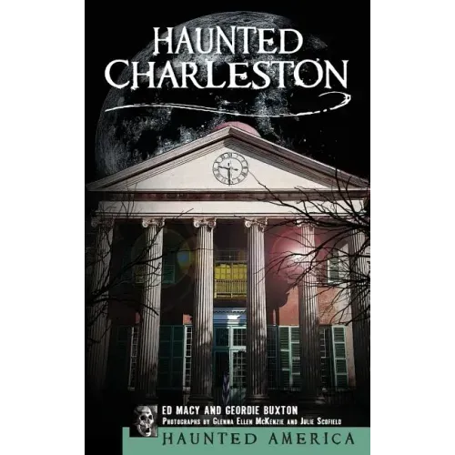 Haunted Charleston: Stories from the College of Charleston, the Citadel and the Holy City - Hardcover | Books | Wiccan Center