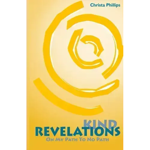 Kind Revelations: On My Path to No Path - Paperback