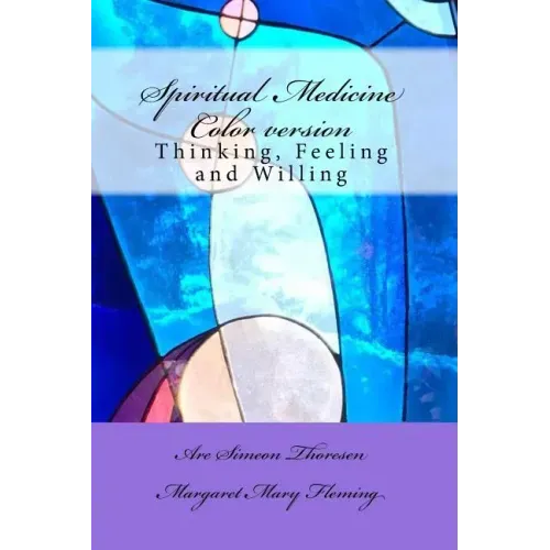 Spiritual Medicine: Thinking, Feeling and Willing (Full Colour version) - Paperback