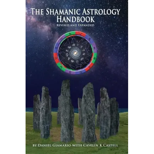 The Shamanic Astrology Handbook: The Archetypes and Symbols of the Signs and Planets and their Role in Shamanic Astrology - Paperback