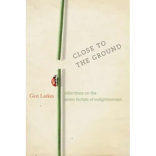 Close to the Ground: Reflections on the Seven Factors of Enlightenment - Paperback | Books | Wiccan Center
