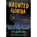 Haunted Florida: Ghosts and Strange Phenomena of the Sunshine State - Paperback | Books | Wiccan Center