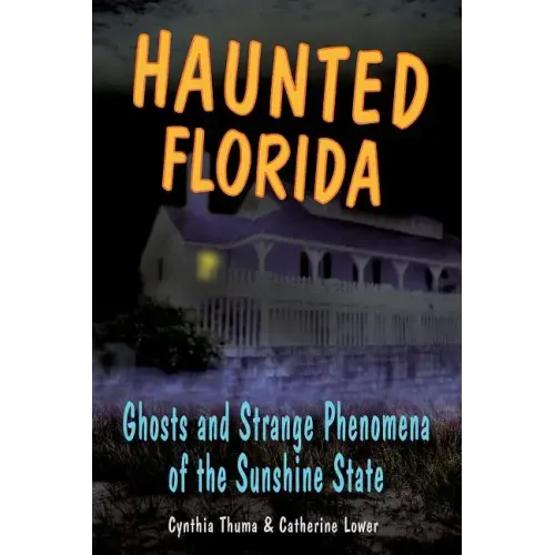 Haunted Florida: Ghosts and Strange Phenomena of the Sunshine State - Paperback | Books | Wiccan Center