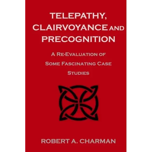 Telepathy, Clairvoyance and Precognition: A Re-Evaluation of Some Fascinating Case Studies - Paperback | Books | Wiccan Center