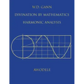W.D. Gann: Divination By Mathematics: Harmonic Analysis