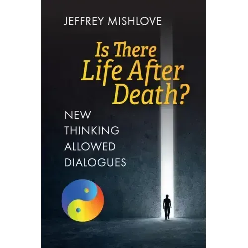 New Thinking Allowed Dialogues: Is There Life After Death? - Paperback | Books | Wiccan Center