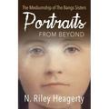 Portraits From Beyond: The Mediumship of the Bangs Sisters - Paperback | Books | Wiccan Center