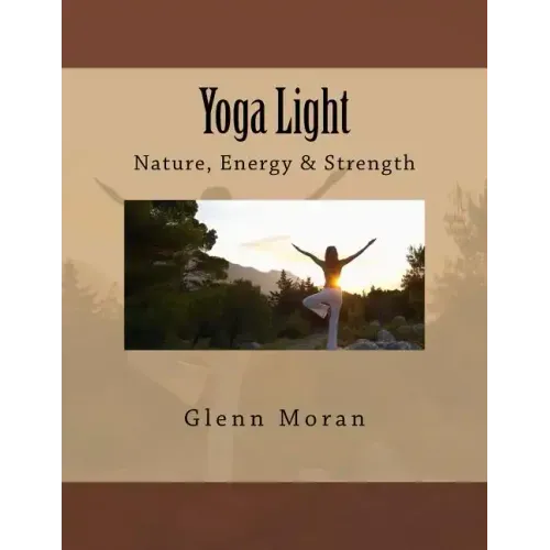 Yoga Light: Nature, Energy & Strength - Paperback