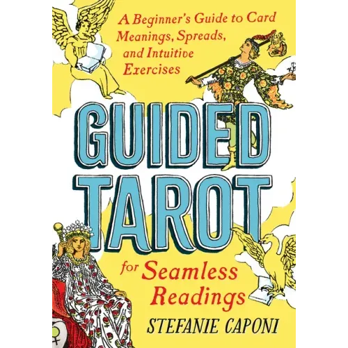 Guided Tarot: A Beginner's Guide to Card Meanings, Spreads, and Intuitive Exercises for Seamless Readings - Paperback