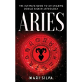 Aries: The Ultimate Guide to an Amazing Zodiac Sign in Astrology - Hardcover