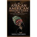 African American Herbalism & Magick: A Practical Guide to Healing with Rituals, Plants and Ancestral Spells - Paperback | Books | Wiccan Center
